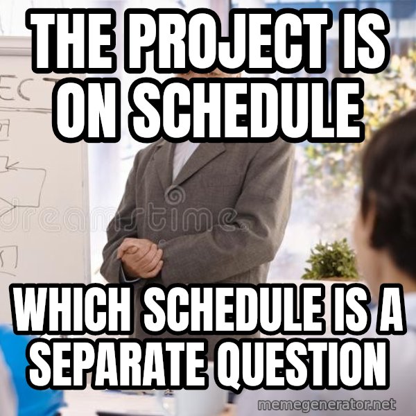 Harold the Project Manager meme: The project is on schedule / which schedule is a separate question