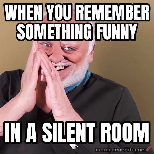 Laughing Harold meme: When you remember something funny / in a silent room